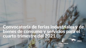 Convocatoria de ferias industriales y de bienes de consumo y servicios para el cuarto trimestre del 2021