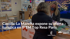 Castilla-La Mancha expone su oferta turística en IFTM Top Resa París 2021