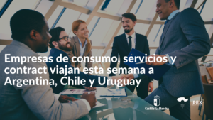 Empresas de consumo, servicios y contract viajan esta semana a Argentina, Chile y Uruguay