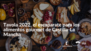 Los alimentos Premium de Castilla-La Mancha estarán presentes en Tavola 2022, el evento más atractivo y de mayor calidad de Europa y referencia para el sector de alimentos y bebidas gourmet.