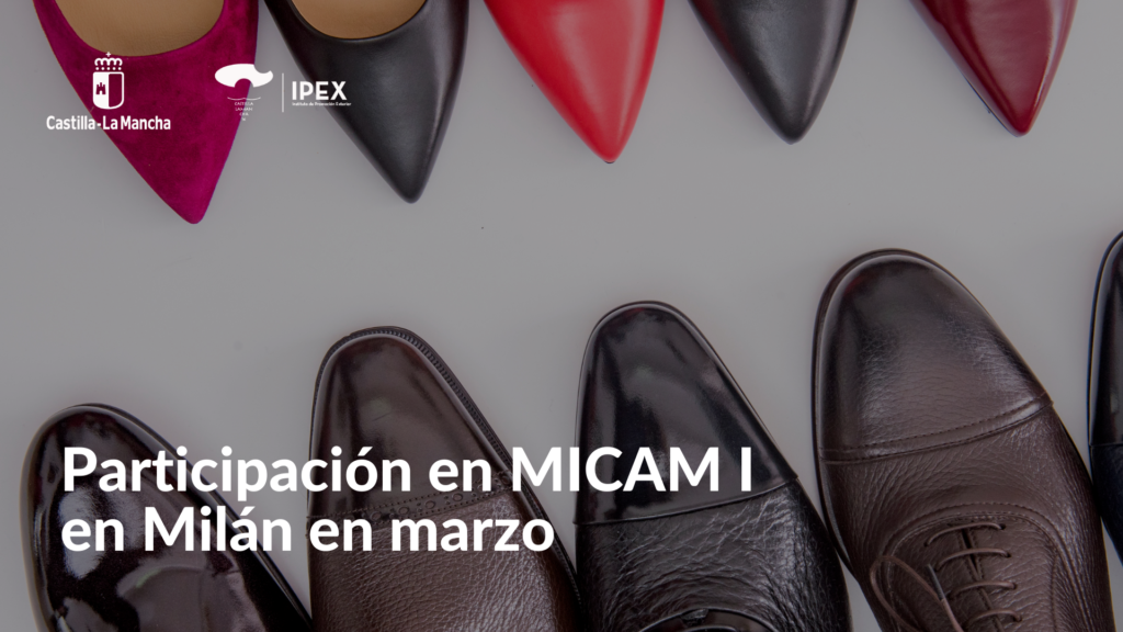 (IPEX) apoya la participación de empresas del sector calzado regional como expositoras en la Feria MICAM I SHOE EVENT MILAN 2022