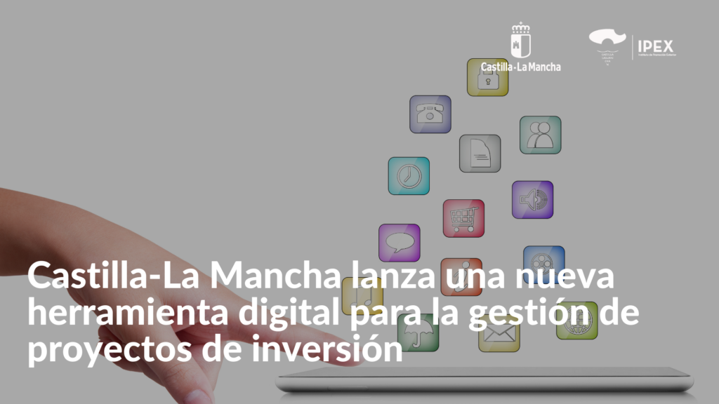 Castilla-La Mancha lanza una nueva herramienta digital para la gestión de proyectos de inversión