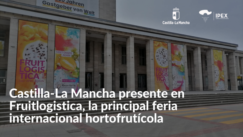 Castilla-La Mancha presente en Fruitlogistica, la principal feria internacional hortofrutícola