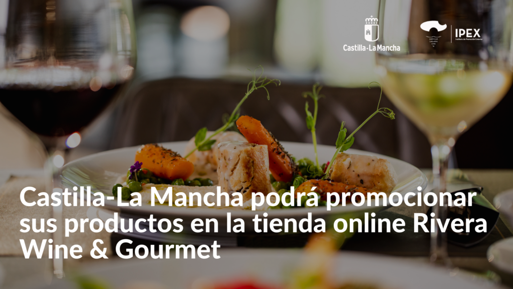 Las empresas de alimentos y bebidas de Castilla-La Mancha podrán promocionar sus productos en la tienda online Rivera Wine & Gourmet