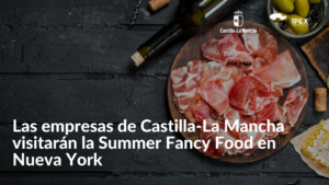 Las empresas de Castilla-La Mancha visitarán la Summer Fancy Food en Nueva York