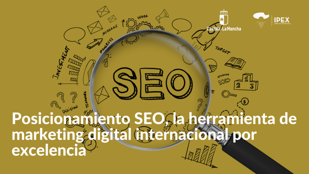Posicionamiento SEO, la herramienta de marketing digital internacional por excelencia