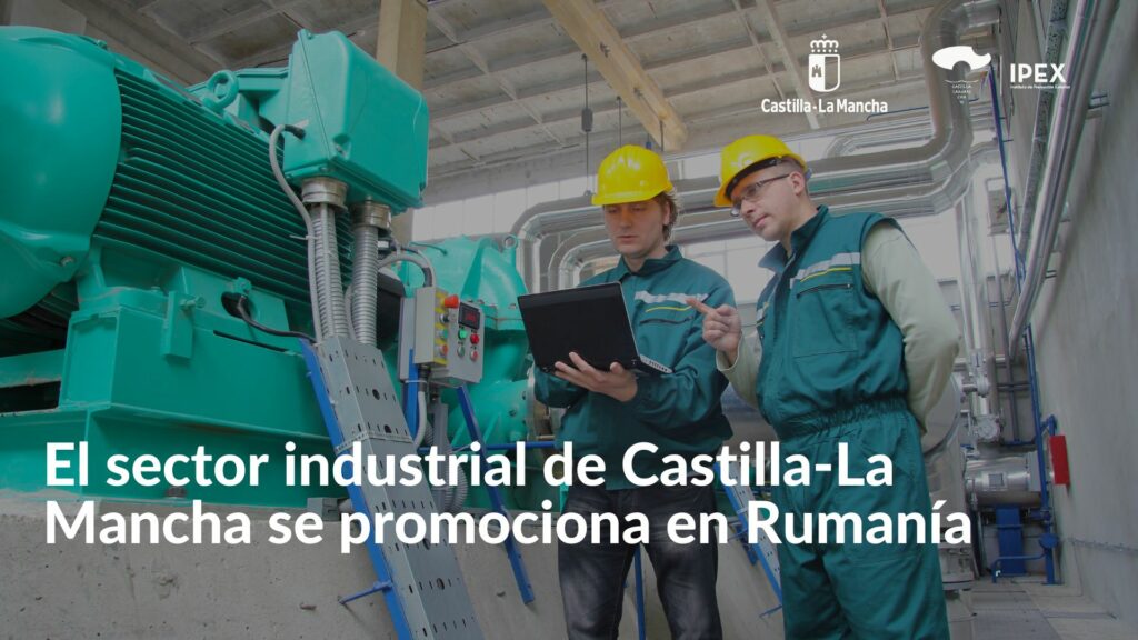 El sector industrial de Castilla-La Mancha se promociona en Rumanía