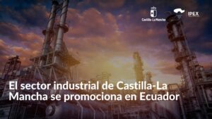 El sector industrial de Castilla-La Mancha se promociona en Ecuador