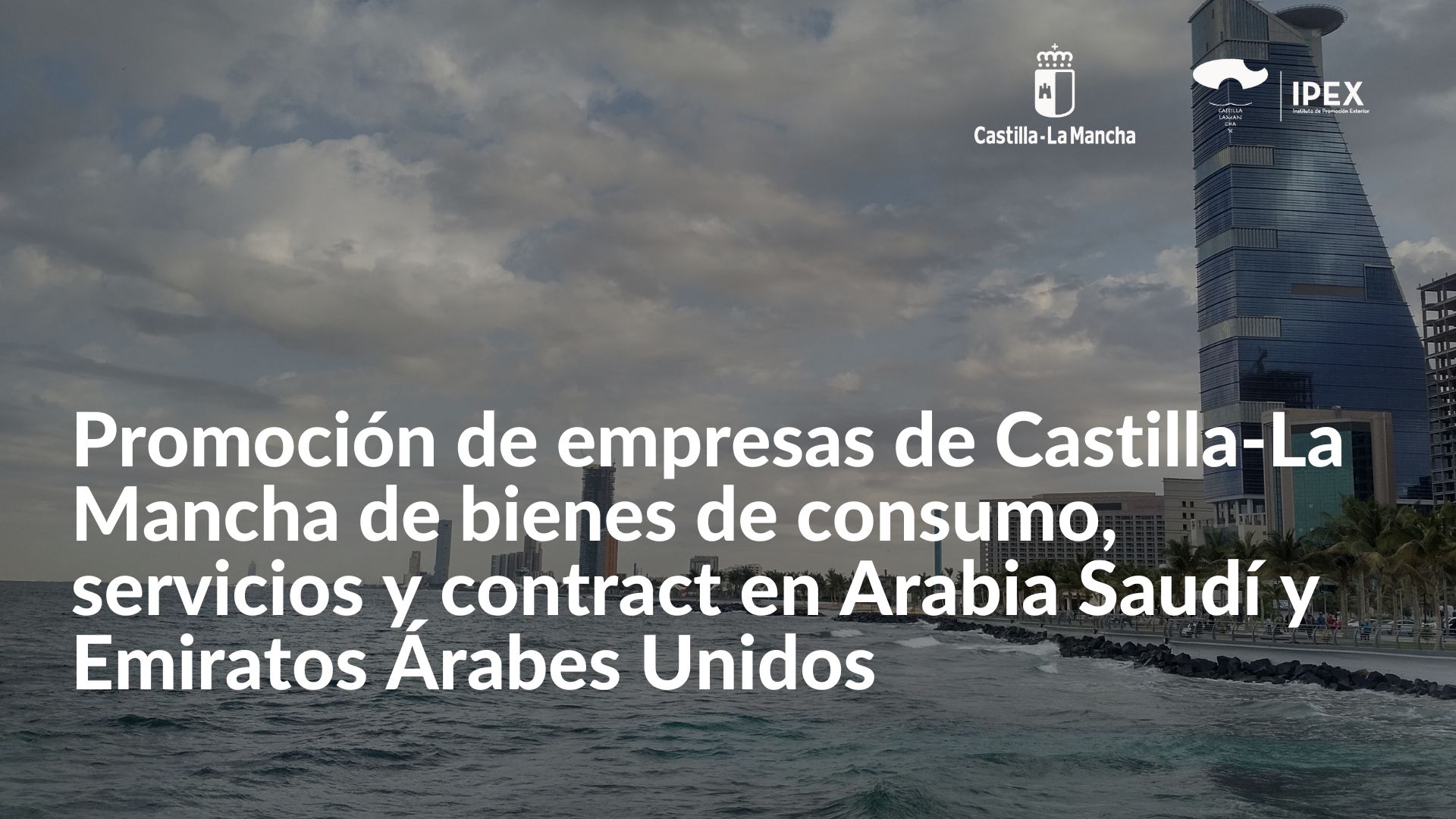 Promoción de empresas de Castilla-La Mancha de bienes de consumo, servicios y contract en Arabia Saudí y Emiratos Árabes Unidos