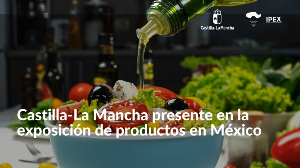 Castilla-La Mancha presente en la exposición de productos en México
