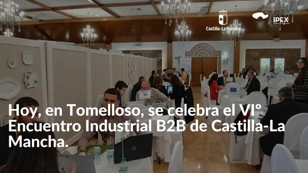Hoy, en Tomelloso, se celebra el VIº Encuentro Industrial B2B de Castilla-La Mancha.