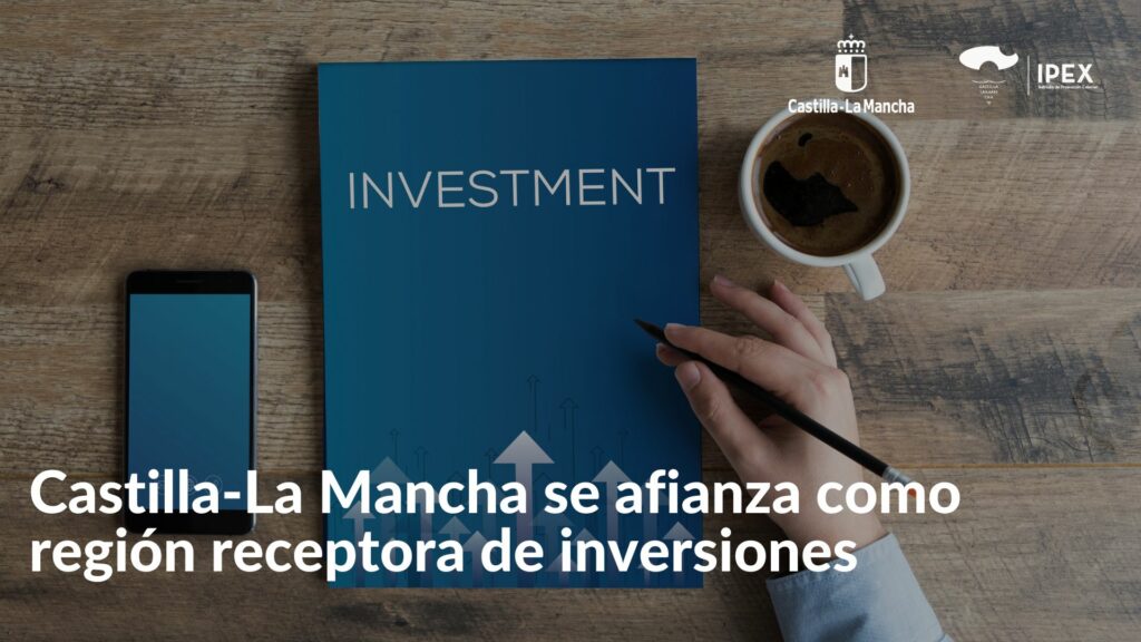 Castilla-La Mancha se afianza como región receptora de inversiones