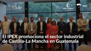 El IPEX promociona el sector industrial de Castilla-La Mancha en Guatemala