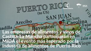 Las empresas de alimentos y vinos de Castilla-La Mancha participarán en MIDA el evento más esperado por la industria de alimentos de Puerto Rico