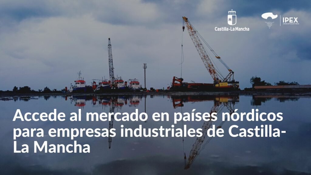 Accede al mercado en países nórdicos para empresas industriales de Castilla-La Mancha