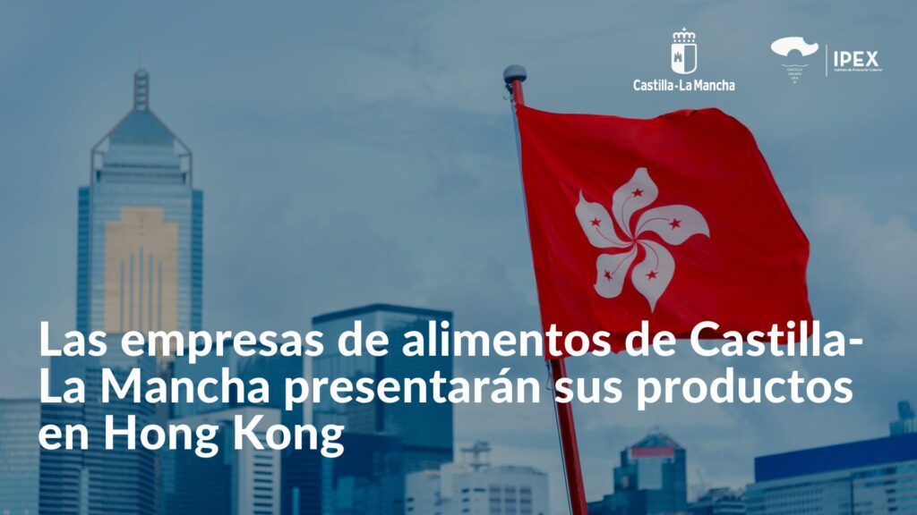 Las empresas de alimentos de Castilla-La Mancha presentarán sus productos en Hong Kong en el último trimestre de este año