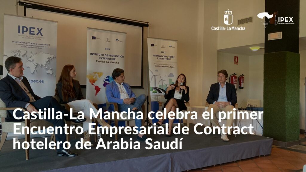 Castilla-La Mancha celebra el primer Encuentro Empresarial de Contract hotelero de Arabia Saudí