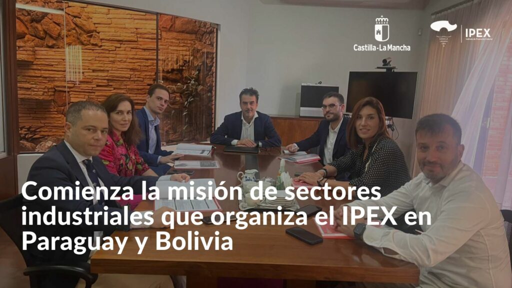 Comienza la misión de sectores industriales que organiza el IPEX en Paraguay y Bolivia
