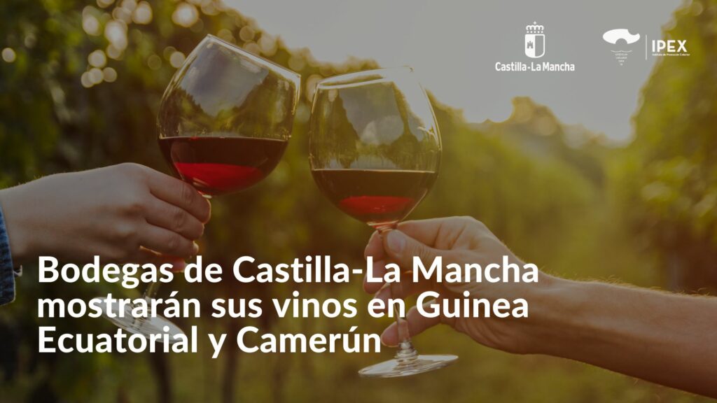 Bodegas de Castilla-La Mancha mostrarán sus vinos en Guinea Ecuatorial y Camerún