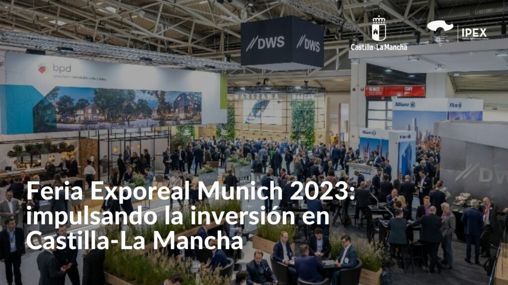 Feria Exporeal Munich 2023 impulsando la inversión en Castilla-La Mancha