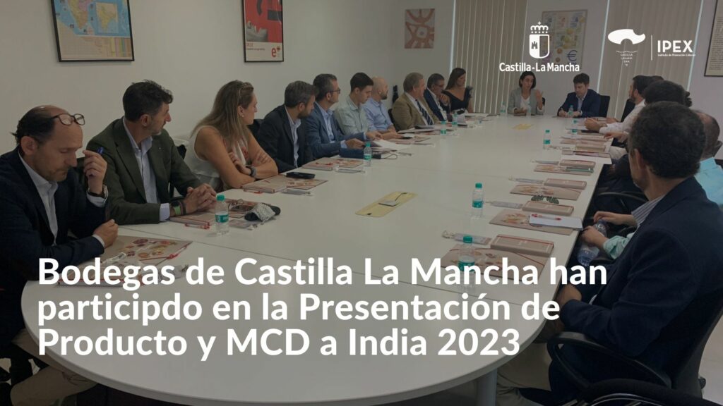 Bodegas de Castilla La Mancha han participdo en la Presentación de Producto y MCD a India 2023