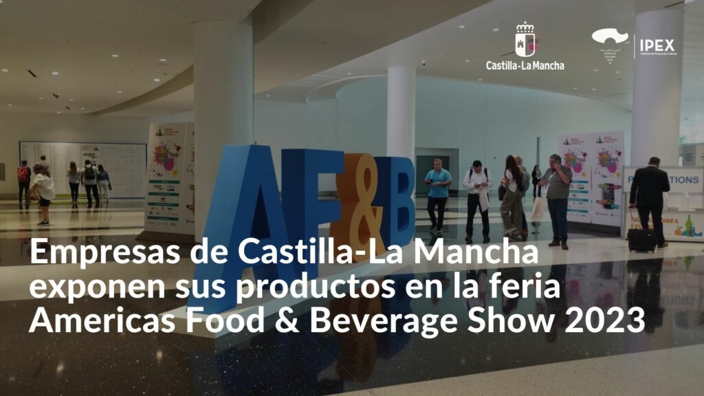 Empresas de Castilla-La Mancha exponen sus productos en la feria Americas Food & Beverage Show 2023, el evento más importante del sector alimentos y bebidas en Miami.