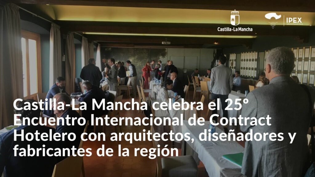 Castilla-La Mancha celebra el 25º Encuentro Internacional de Contract Hotelero con arquitectos, diseñadores y fabricantes de la región