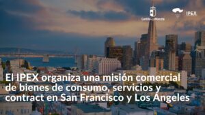 El IPEX organiza una misión comercial de bienes de consumo, servicios y contract en San Francisco y Los Ángeles (EEUU)