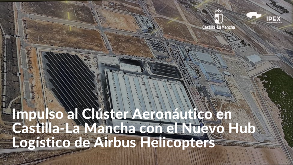 Impulso al Clúster Aeronáutico en Castilla-La Mancha con el Nuevo Hub Logístico de Airbus Helicopters