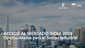 ACCEDE AL MERCADO INDIA 2024 Oportunidades para el Sector Industrial