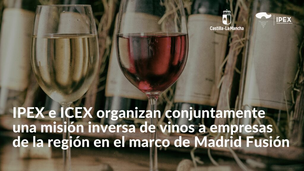 IPEX e ICEX organizan conjuntamente una misión inversa de vinos a empresas de la región en el marco de Madrid Fusión