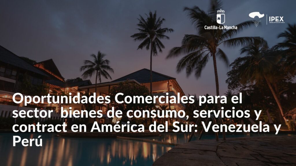 Oportunidades Comerciales para el sector bienes de consumo, servicios y contract en América del Sur Venezuela y Perú
