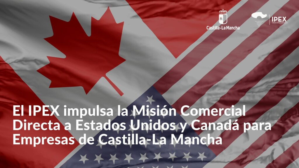 El IPEX impulsa la Misión Comercial Directa a Estados Unidos y Canadá para Empresas de Castilla-La Mancha