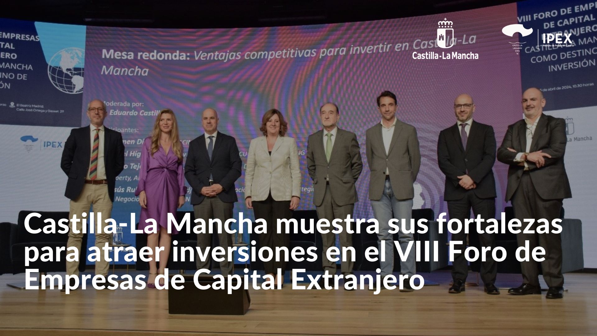 Castilla-La Mancha muestra sus fortalezas para atraer inversiones en el VIII Foro de Empresas de Capital Extranjero