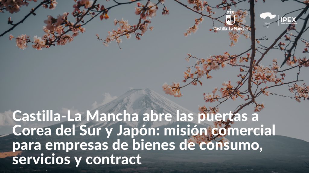 Castilla-La Mancha abre las puertas a Corea del Sur y Japón: misión comercial para empresas de bienes de consumo, servicios y contract