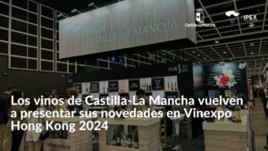 Los vinos de Castilla-La Mancha vuelven a presentar sus novedades en Vinexpo Hong Kong 2024