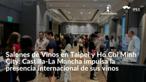 Salones de Vinos en Taipei y Ho Chi Minh City Castilla-La Mancha impulsa la presencia internacional de sus vinos