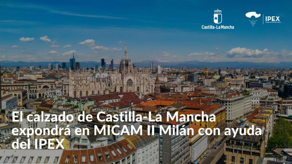 El calzado de Castilla-La Mancha expondrá en MICAM II Milán con ayuda del IPEX