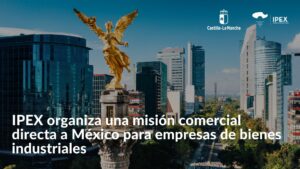 IPEX organiza una misión comercial directa a México para empresas de bienes industriales