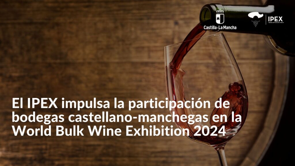 El IPEX impulsa la participación de bodegas castellano-manchegas en la World Bulk Wine Exhibition 2024