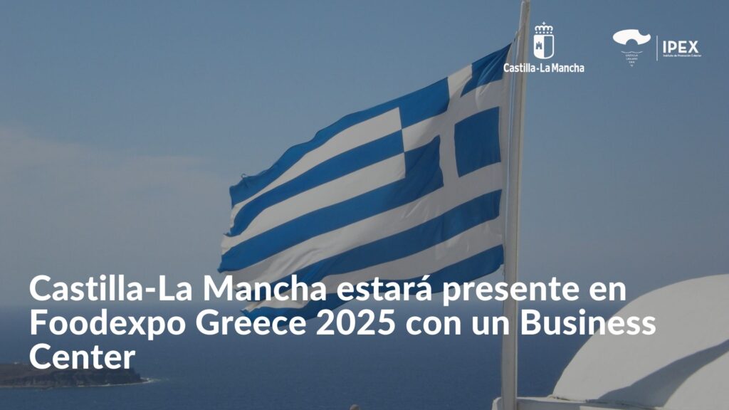 Castilla-La Mancha estará presente en Foodexpo Greece 2025 con un Business Center