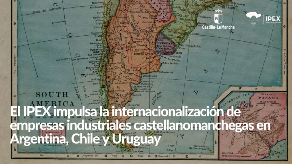 El IPEX impulsa la internacionalización de empresas industriales castellanomanchegas en Argentina, Chile y Uruguay