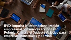 IPEX impulsa la internacionalización empresarial con nuevas acciones en Polonia, China y el Sudeste Asiático para empresas industriales y de vino